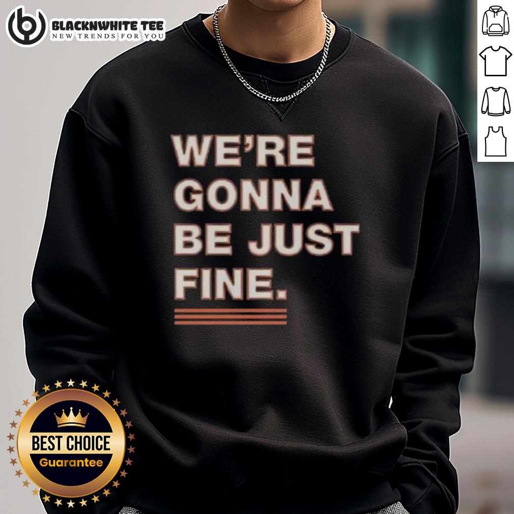 Official We're Gonna Be Just Fine Chicago Bears T-Shirt - Image 5