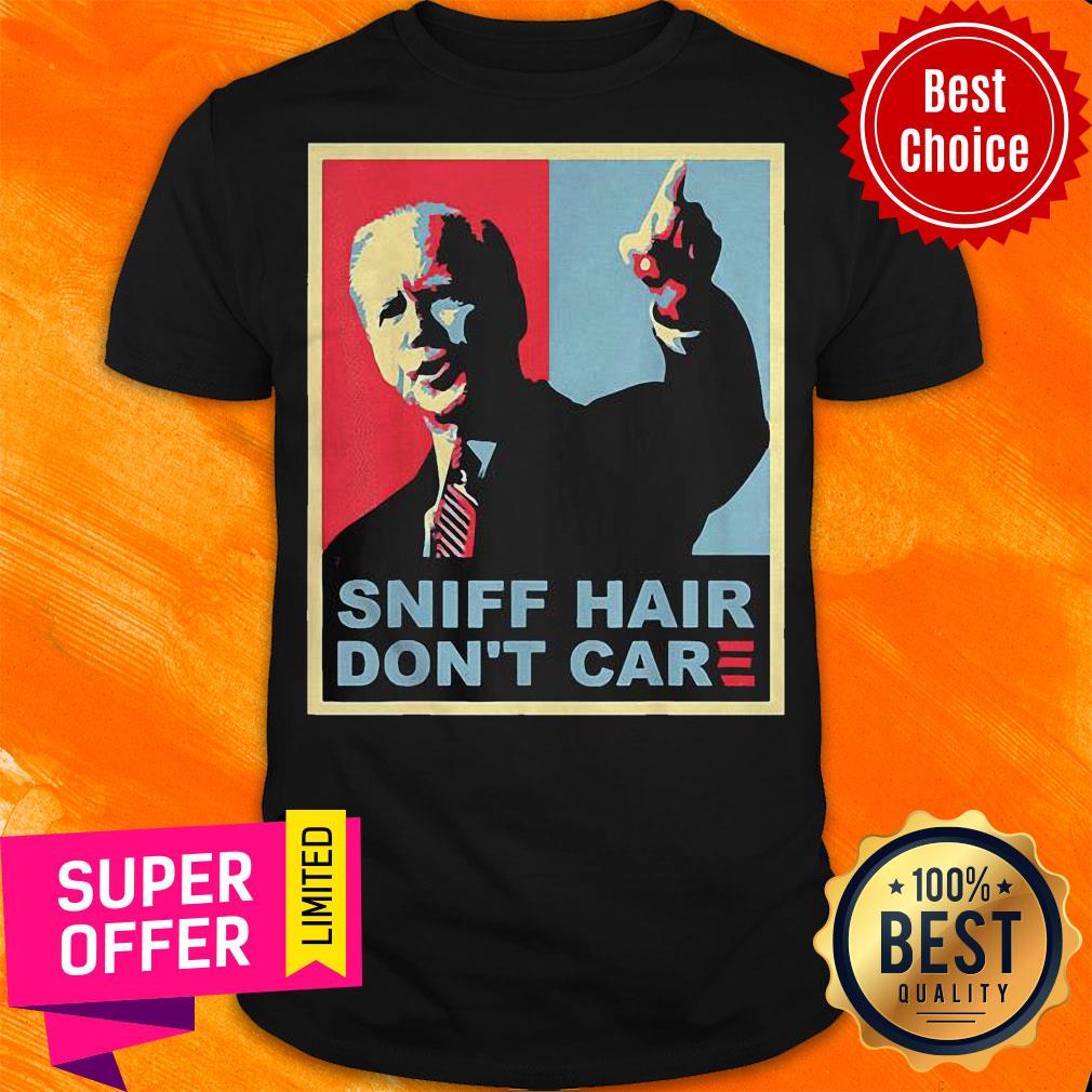 Official Sniff Hair Don’t Care Anti Joe Biden Shirt