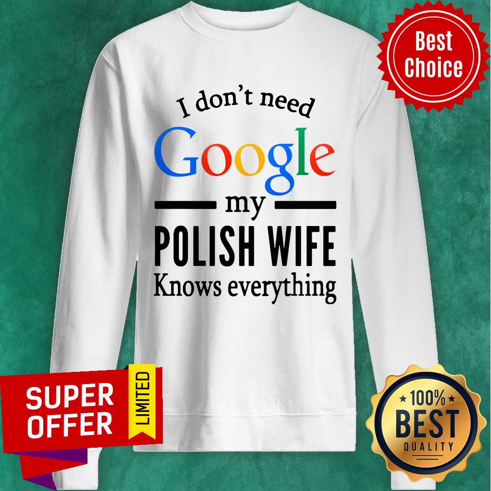 Wife I Don't Need Google My Polish Wife Knows Everything Shirt - Image 4