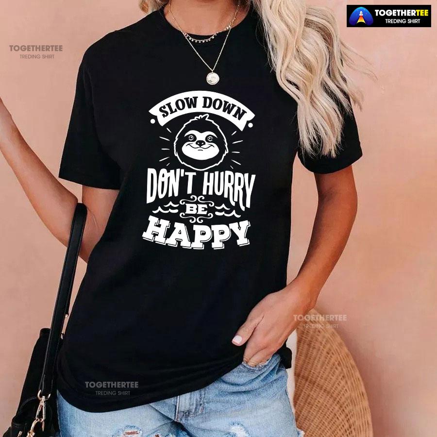 Slow Down Don’t Hurry Be Happy Sloth T-Shirt - Image 3