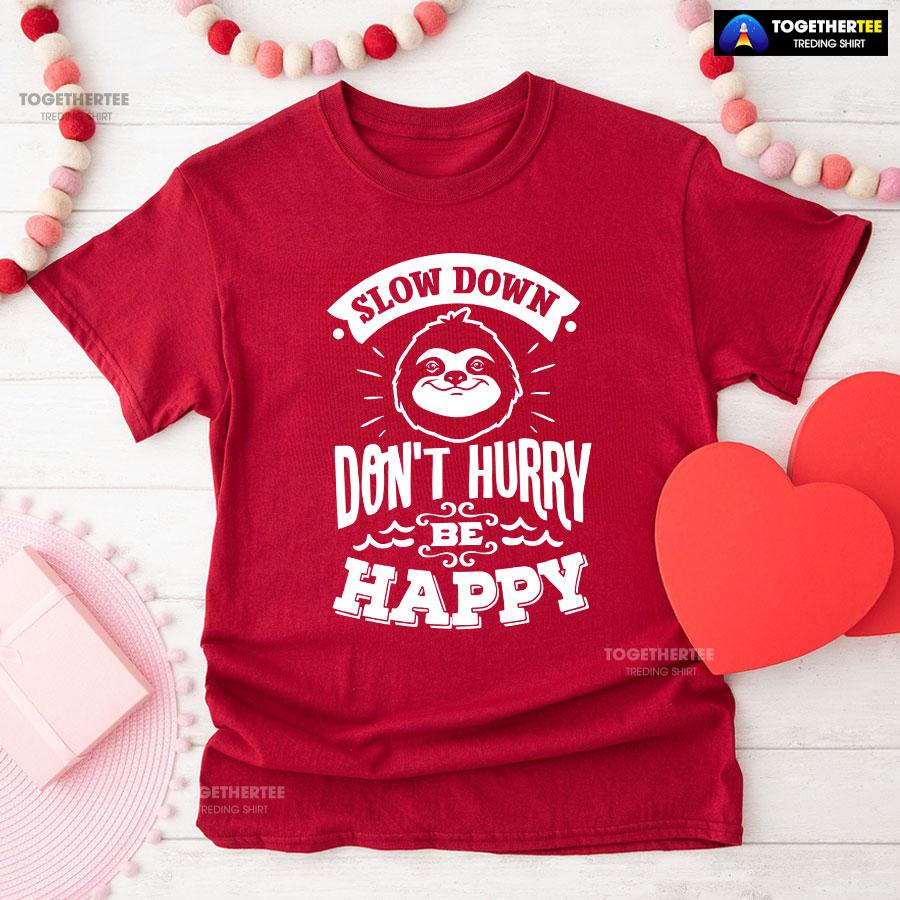 Slow Down Don’t Hurry Be Happy Sloth T-Shirt - Image 8