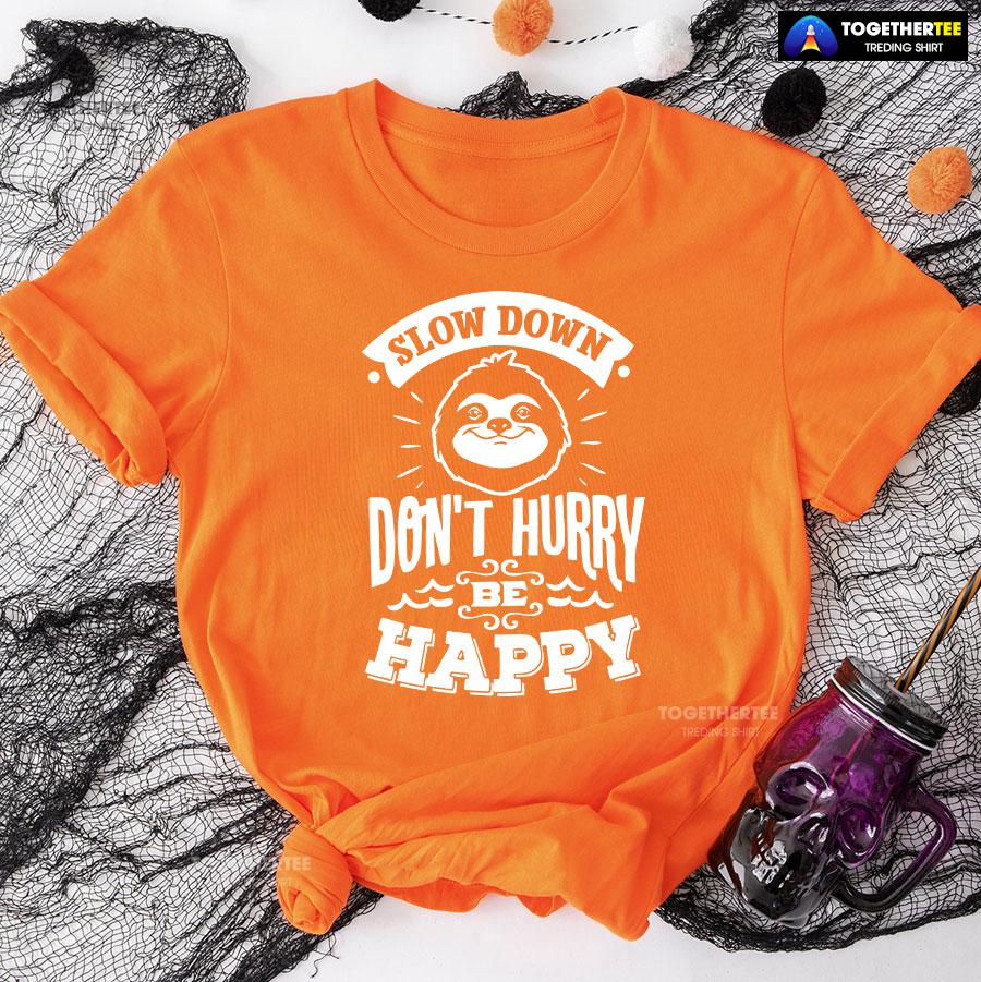 Slow Down Don’t Hurry Be Happy Sloth T-Shirt - Image 9