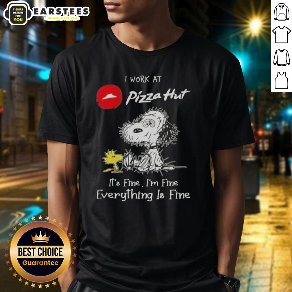 Funny Tired Snoopy And Woodstock I Work At Pizza Hut It's Fine I'm Fine Everything Is Fine T-Shirt