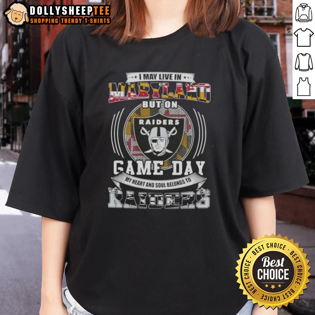 Good I May Live In Maryland But On Game Day My Heart And Soul Belongs To Las Vegas Raiders Football T-Shirt - Image 3