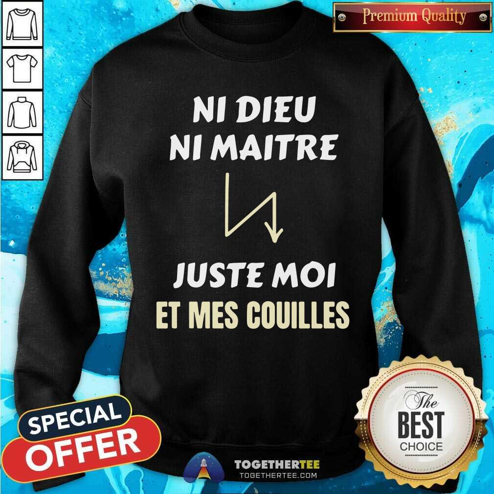 Ni Dieu Ni Maitre Juste Moi Et Mes Couilles Shirt - Image 2