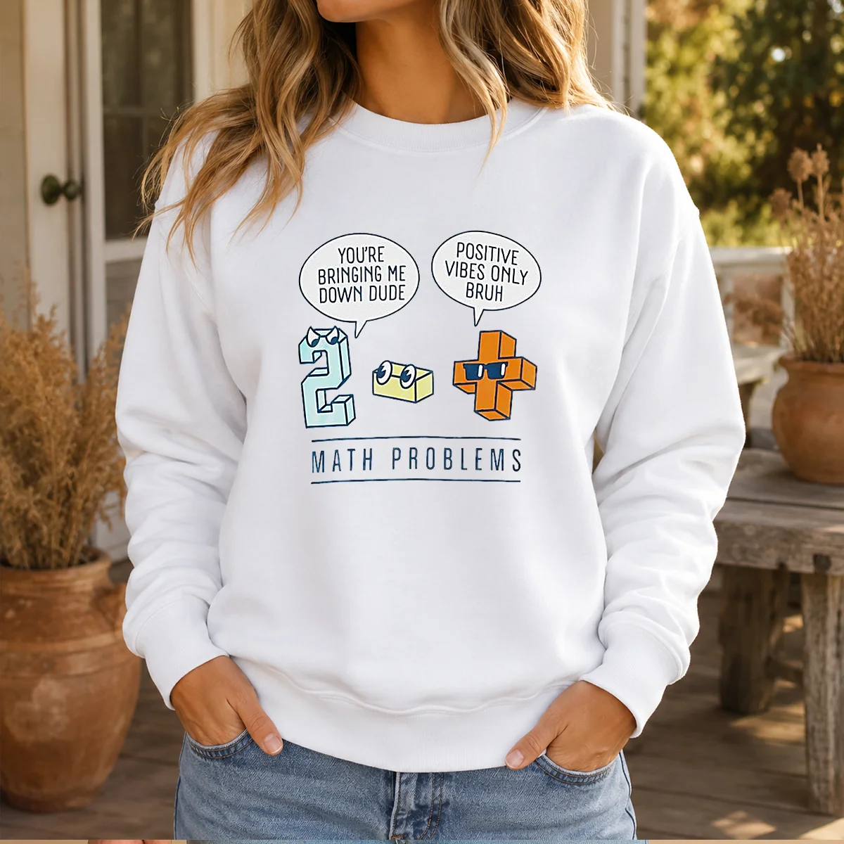 Top Math Problems You'Re Bring Me Down Dude Positive Vibes Only Bruh Shirt - Image 6