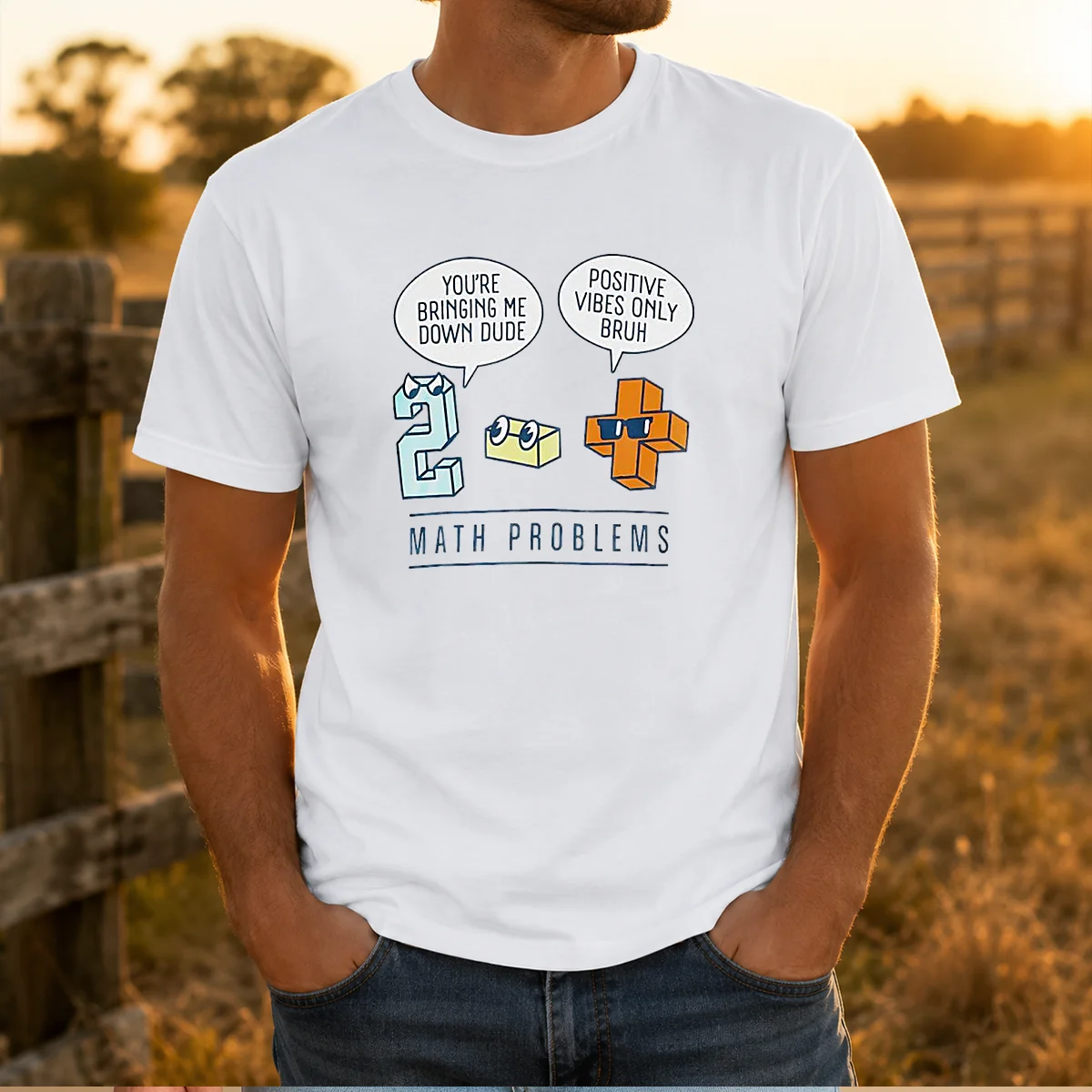 Top Math Problems You'Re Bring Me Down Dude Positive Vibes Only Bruh Shirt