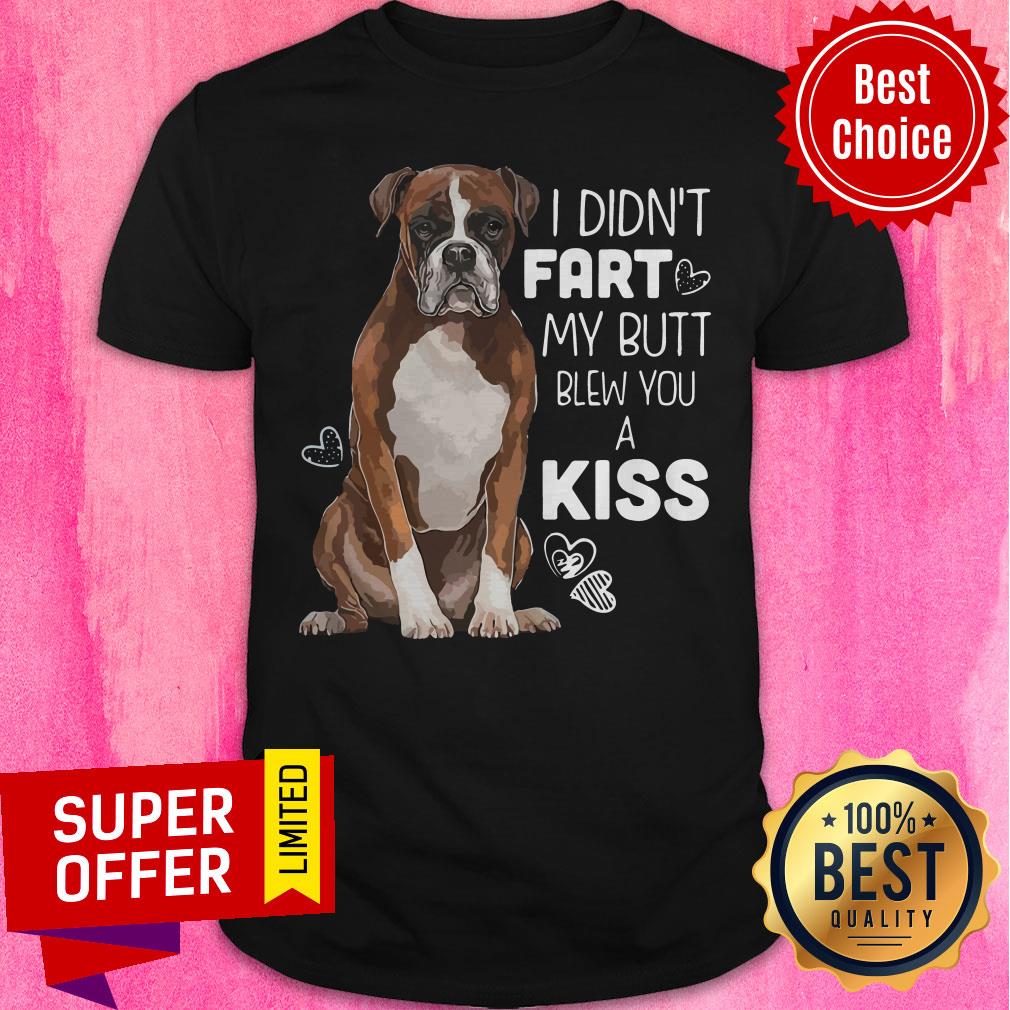 Premium I Didn’t Fart My Butt Blew You A Kiss Dog Shirt