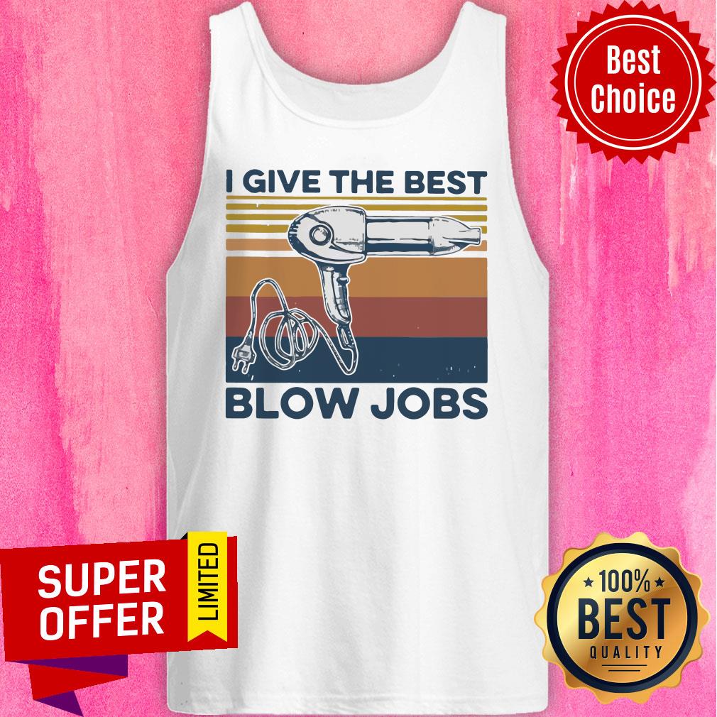 Top Hairdresser I Give The Best Blow Jobs Shirt - Image 5