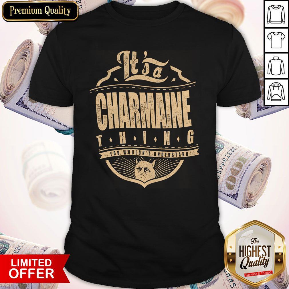 Top It's A Charmaine Thing You Wouldn't Understand Shirt