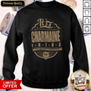 Alternative view of Top It's A Charmaine Thing You Wouldn't Understand Shirt