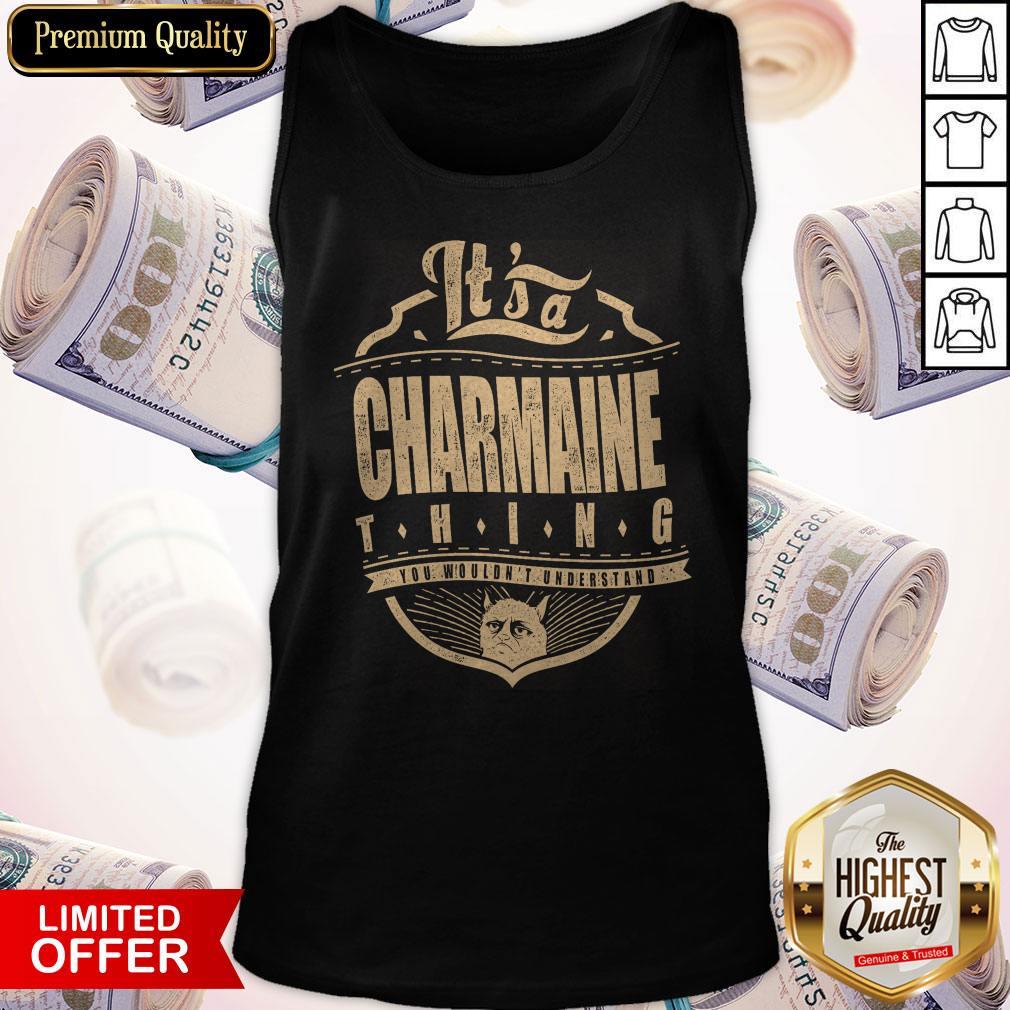 Top It's A Charmaine Thing You Wouldn't Understand Shirt - Image 5
