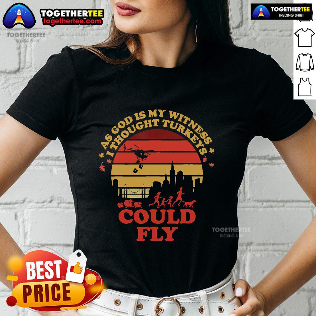 Top As God Is My Witness I Thought Turkey Could Fly Thanksgiving T-Shirt - Image 3