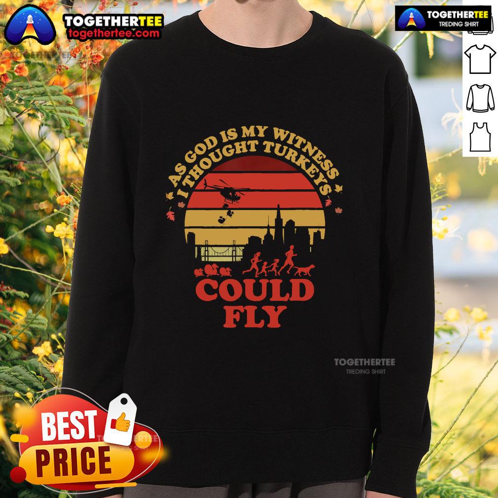 Top As God Is My Witness I Thought Turkey Could Fly Thanksgiving T-Shirt - Image 5