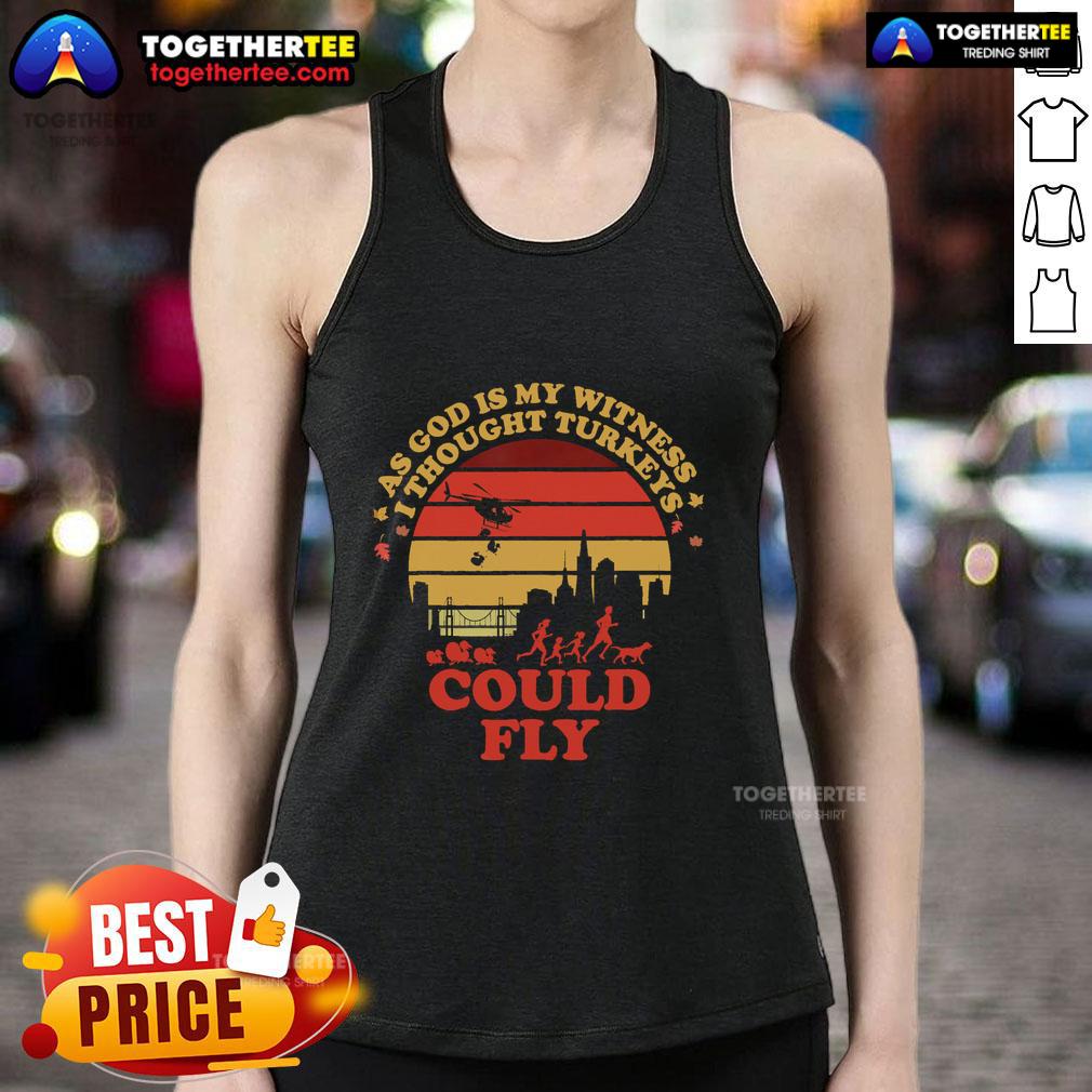 Top As God Is My Witness I Thought Turkey Could Fly Thanksgiving T-Shirt - Image 4