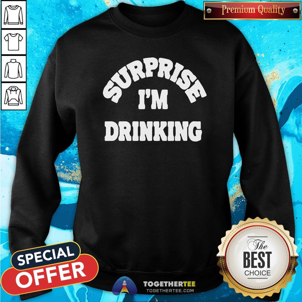 Great Surprise I’m Drinking Shirt - Image 4