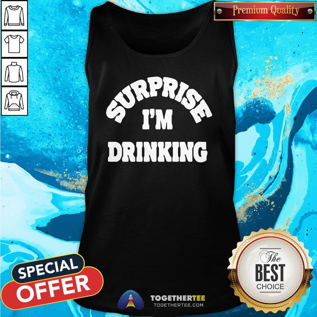 Great Surprise I’m Drinking Shirt - Image 3