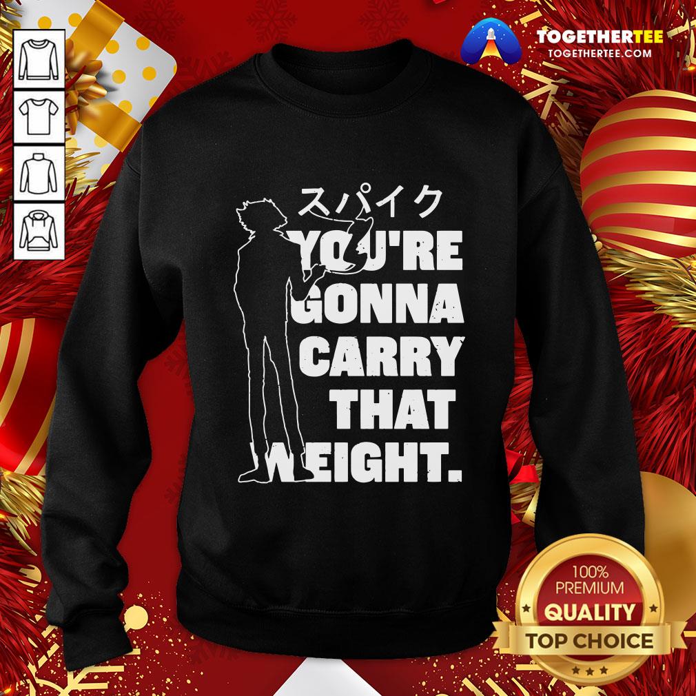 Perfect You’re Gonna Carry That Weight Shirt - Image 4