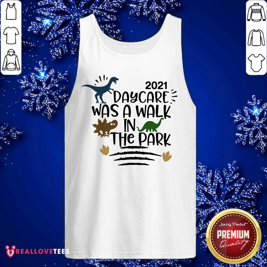 Dinosaur 2021 Day Care Was A Walk In The Pank Shirt - Image 4