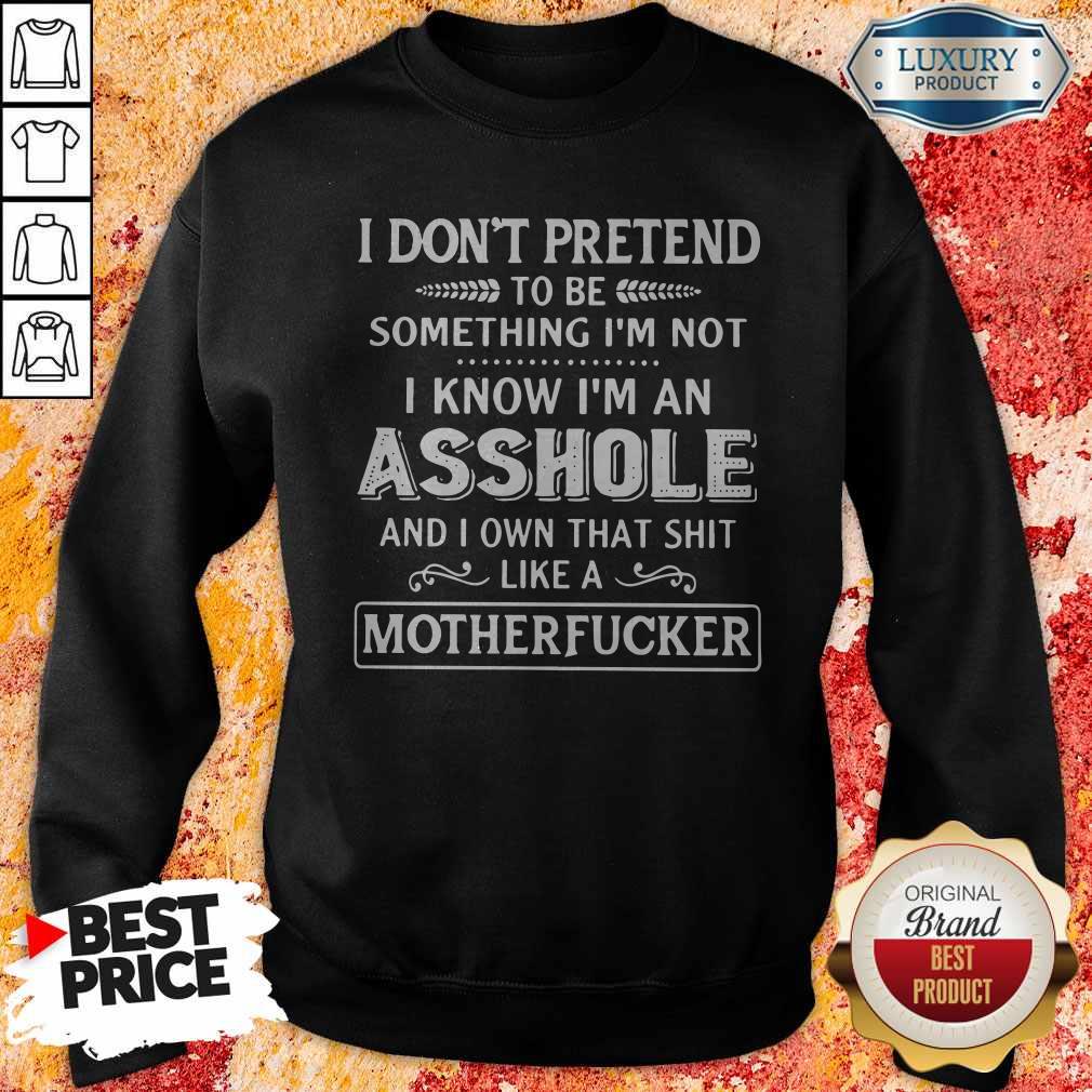I Don't Pretend To Be Something I'm Not Shirt - Image 5