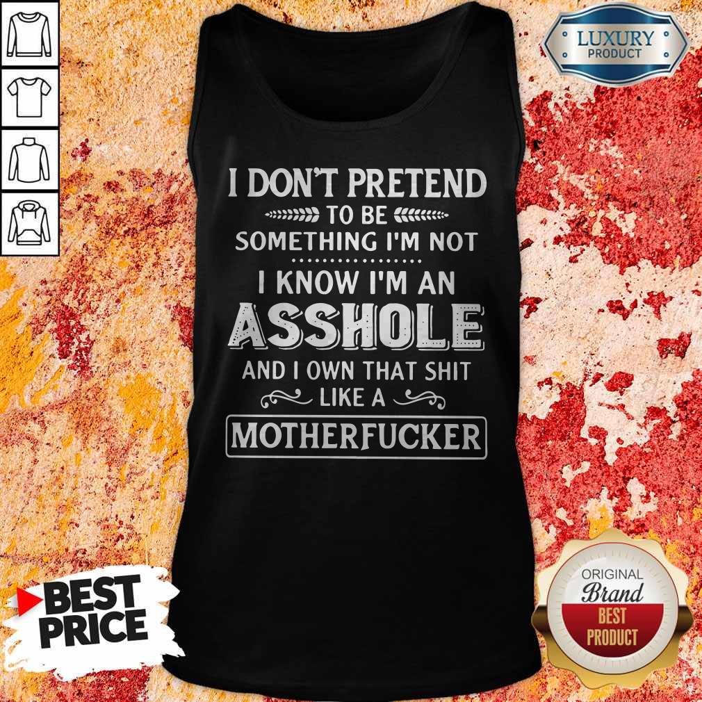 I Don't Pretend To Be Something I'm Not Shirt - Image 4