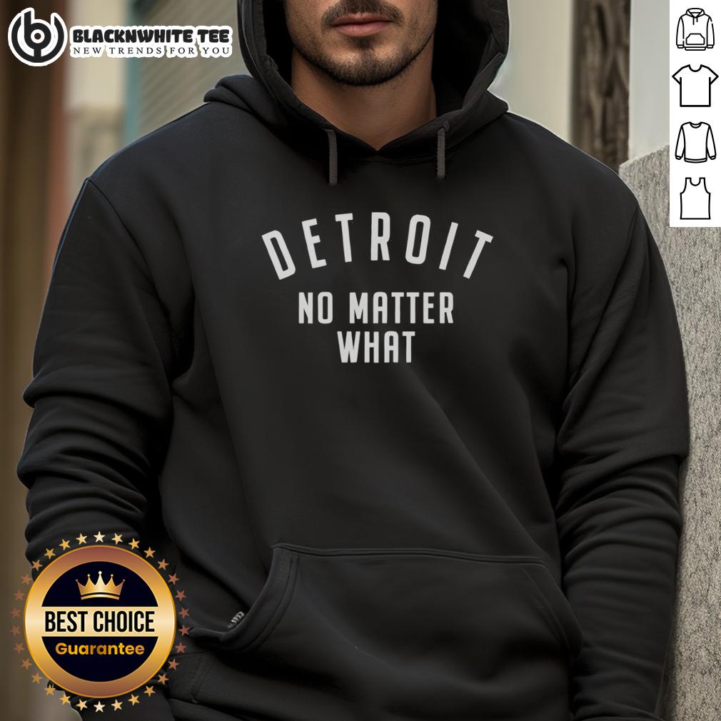 Hot Detroit No Matter What T-Shirt - Image 2