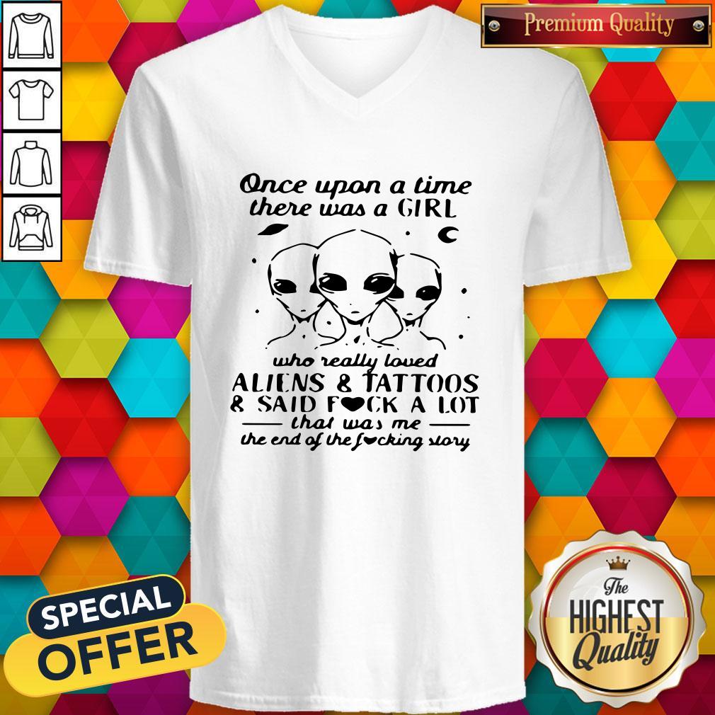 Once Upon A Time There Was A Girl Who Really Loved Aliens And Tattoos And Said Fuck A Lot Shirt - Image 4