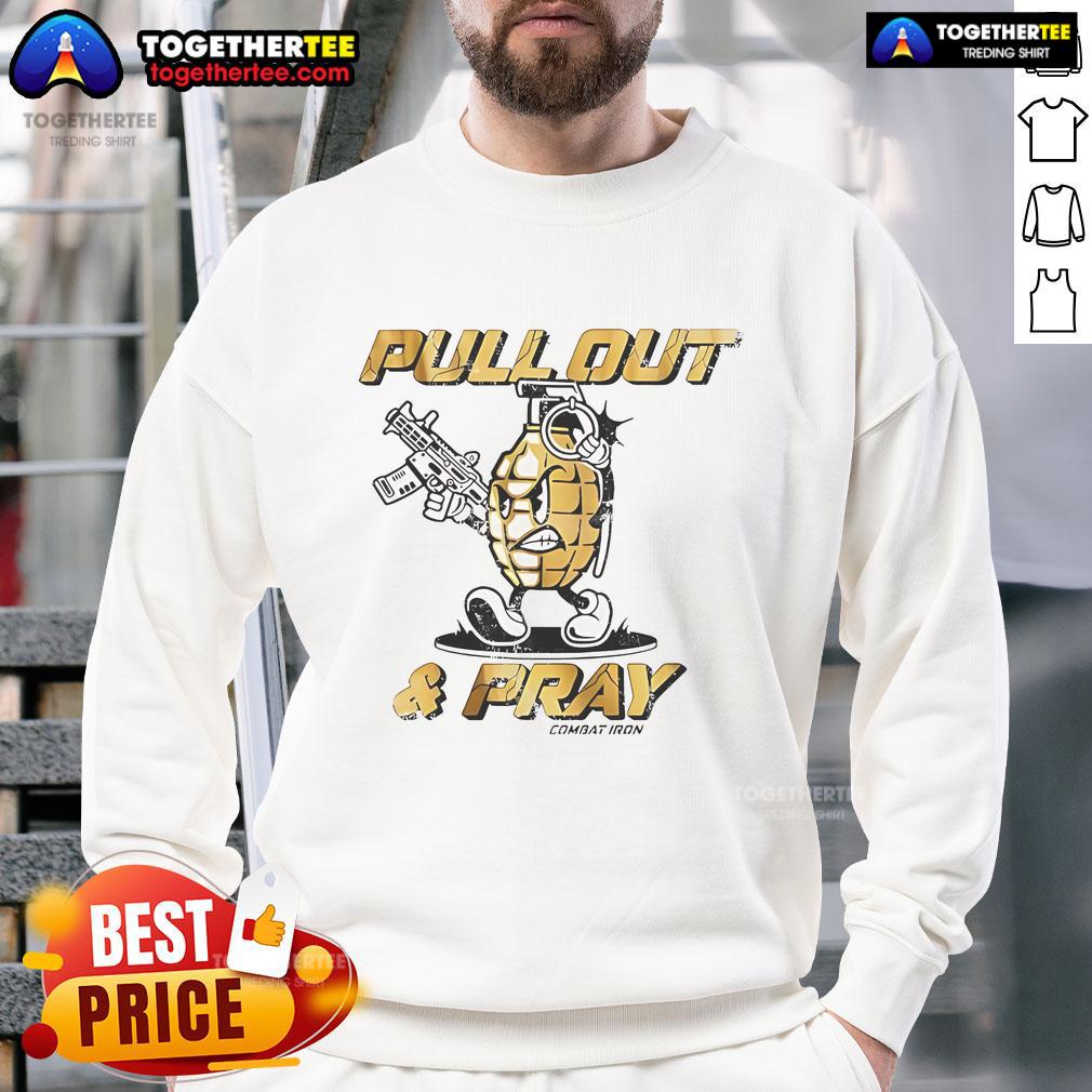 Good Pull Out And Pray Grenades Guns Graphic T-Shirt - Image 5