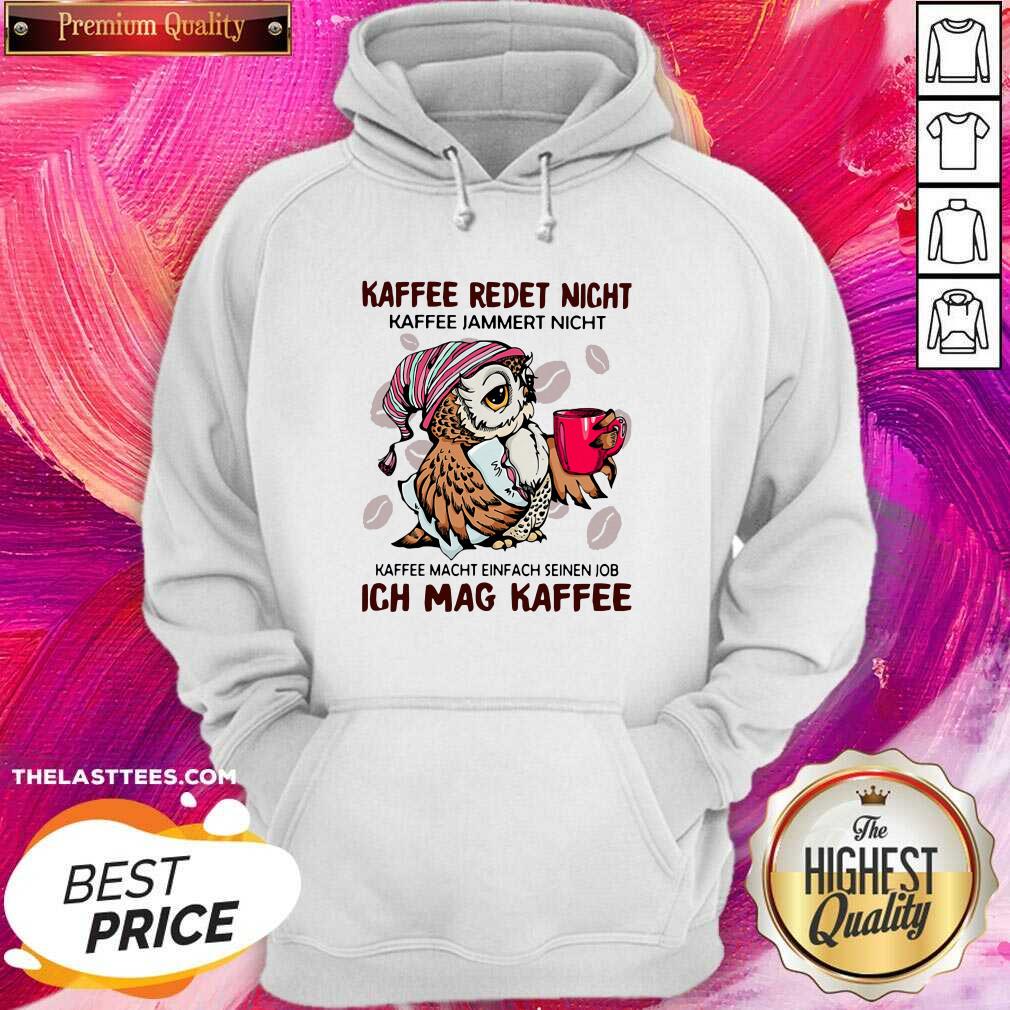Hot Owl Kaffee Redet Nicht Kaffee Jammert Nicht Kaffee Macht Einfach Seinen Job Ich Mag Kaffee Shirt - Image 3