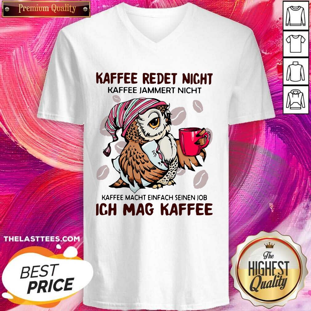 Hot Owl Kaffee Redet Nicht Kaffee Jammert Nicht Kaffee Macht Einfach Seinen Job Ich Mag Kaffee Shirt - Image 5