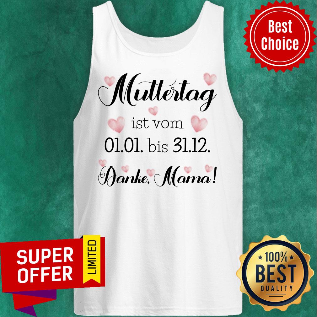 Muttertag Ist Vom 01-01 Bis 31-12 Danke Mama Shirt - Image 3