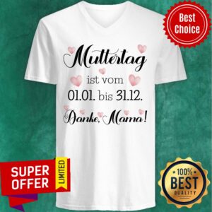 Alternative view of Muttertag Ist Vom 01-01 Bis 31-12 Danke Mama Shirt