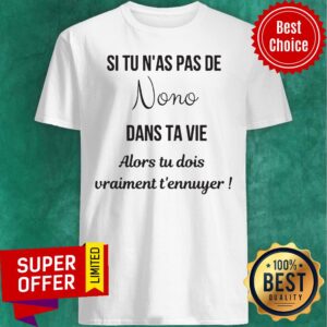 Top Si Tu N'as Pas De Nono Dans Ta Vie Alors Tu Dois Vraiment T'ennuger Shirt
