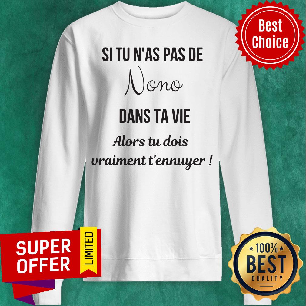 Top Si Tu N'as Pas De Nono Dans Ta Vie Alors Tu Dois Vraiment T'ennuger Shirt - Image 4