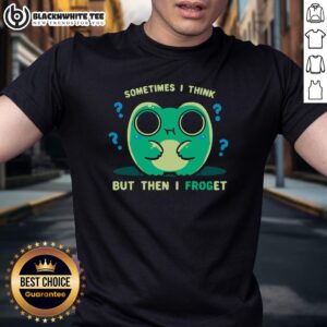 Funny Sometime I Think But Then I Froget Frog Forget T-Shirt