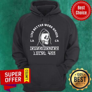 Alternative view of Funny Ironworkers Local 433 La Ca Live Better Work Union Reaper Shirt