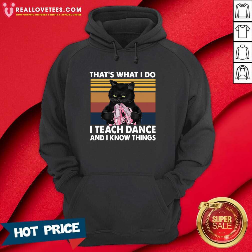 Hot Black Cat Thats What I Do I Teach Dance And I Know Things Vintage Shirt - Image 4