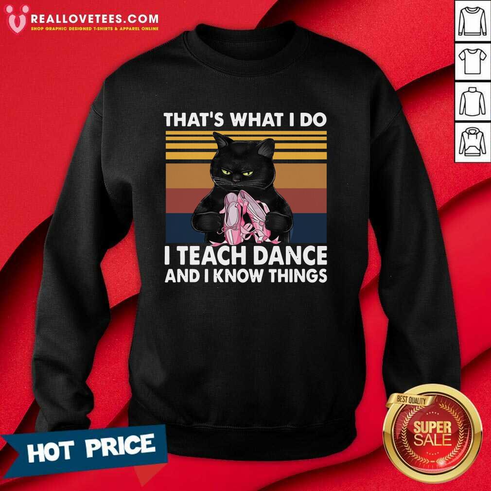 Hot Black Cat Thats What I Do I Teach Dance And I Know Things Vintage Shirt - Image 3