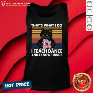 Alternative view of Hot Black Cat Thats What I Do I Teach Dance And I Know Things Vintage Shirt