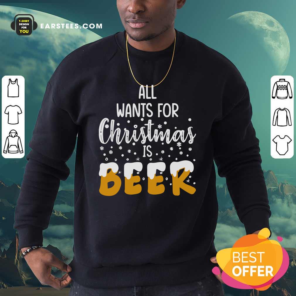 Premium All Wants For Christmas Is Beer T-Shirt - Image 5