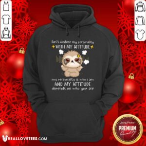 Alternative view of Dont Confuse My Personnality With My Attitude Shirt
