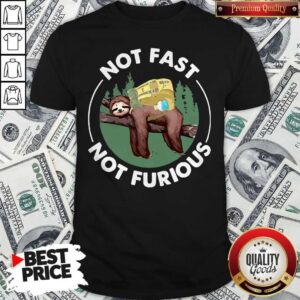Sloth Camping Not Fast Not Furious Shirt