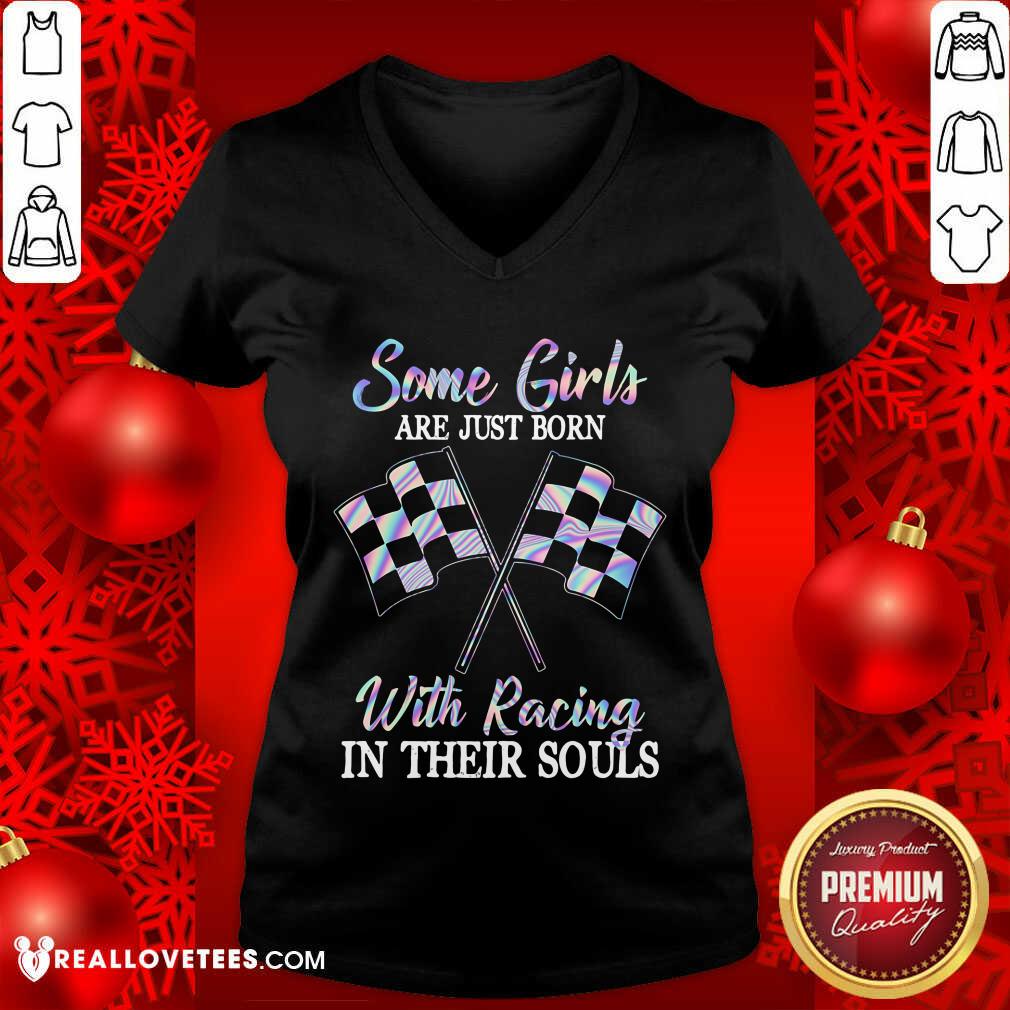 Some Girls Are Just Born With Racing In Their Souls Shirt - Image 3
