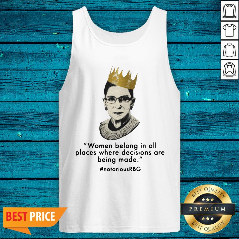 Women Belong In All Places Decisions Are Being Made #notoriousRBG Shirt - Image 5