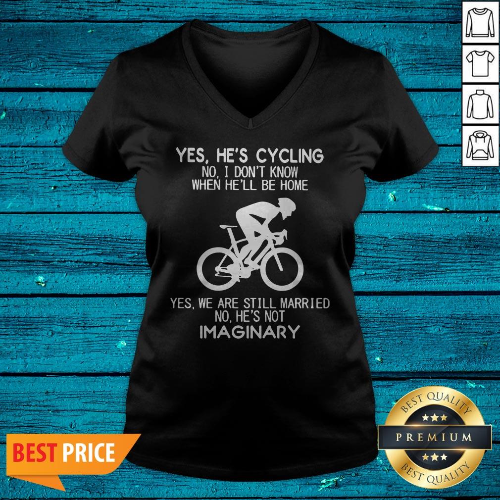 Yes He’s Cycling No I Don’t Know When He’ll Be Home He'S Not Imaginary Shirt - Image 2