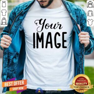 Awesome Your Image Shirt