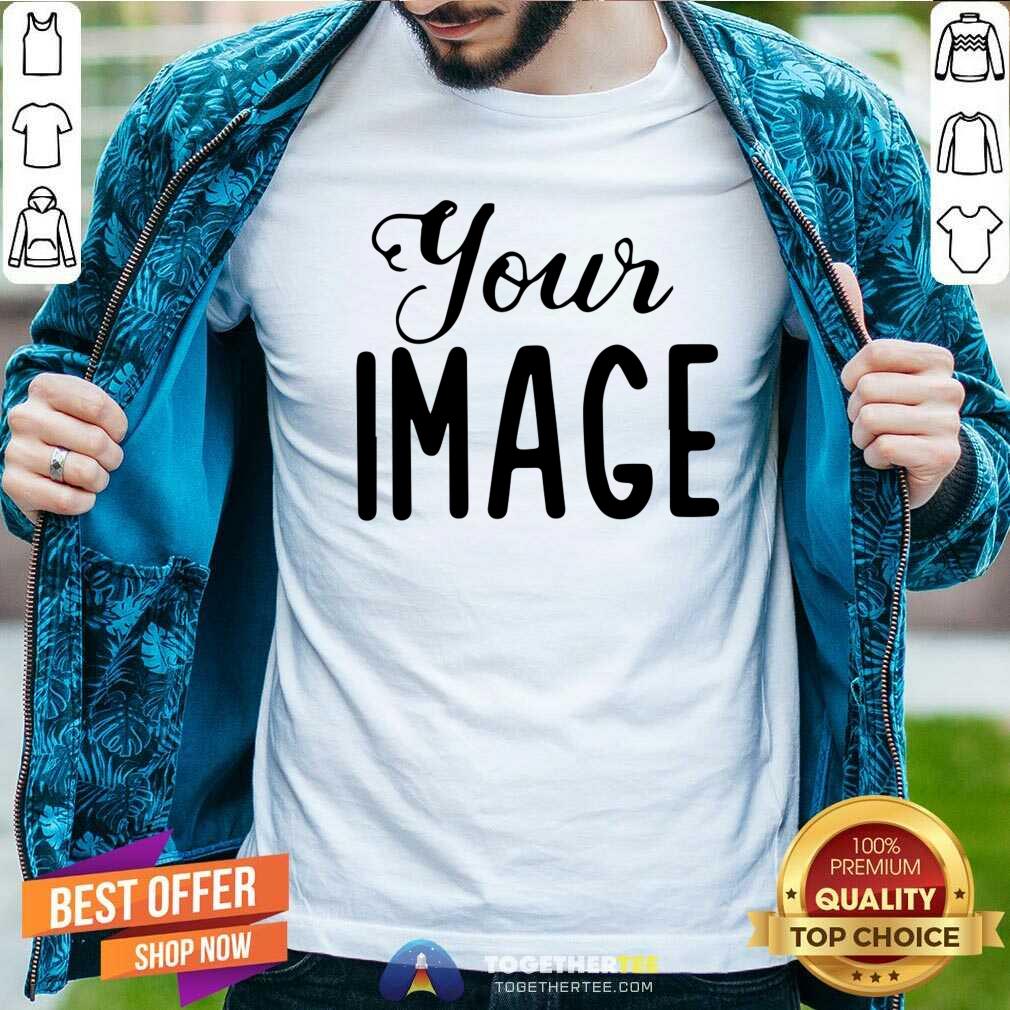 Awesome Your Image Shirt