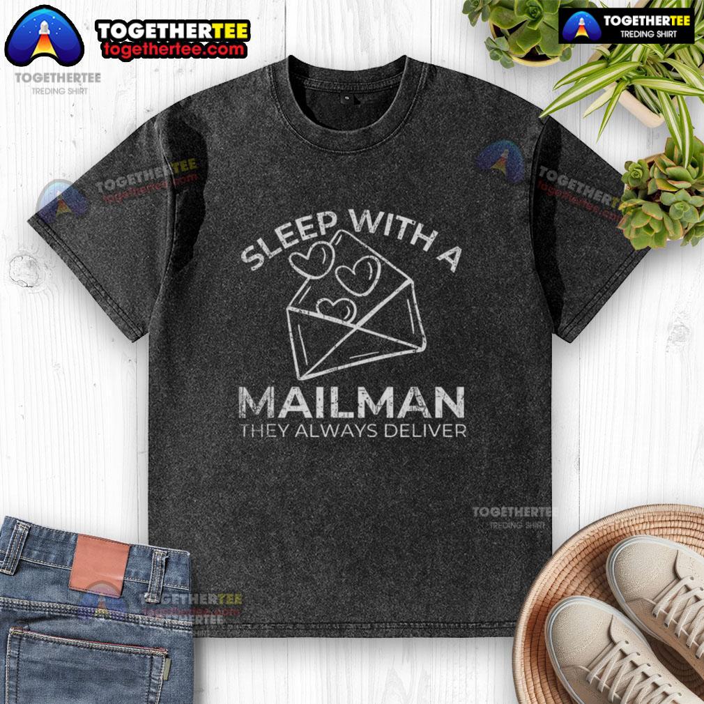 Awesome Sleep With A Mailman They Always Deliver T-Shirt - Image 6