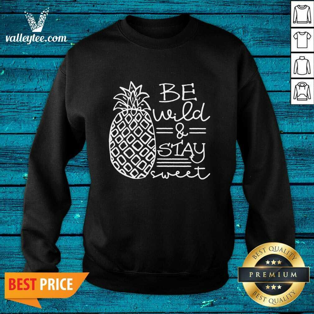 Be Wild And Stay Sweet Shirt - Image 5