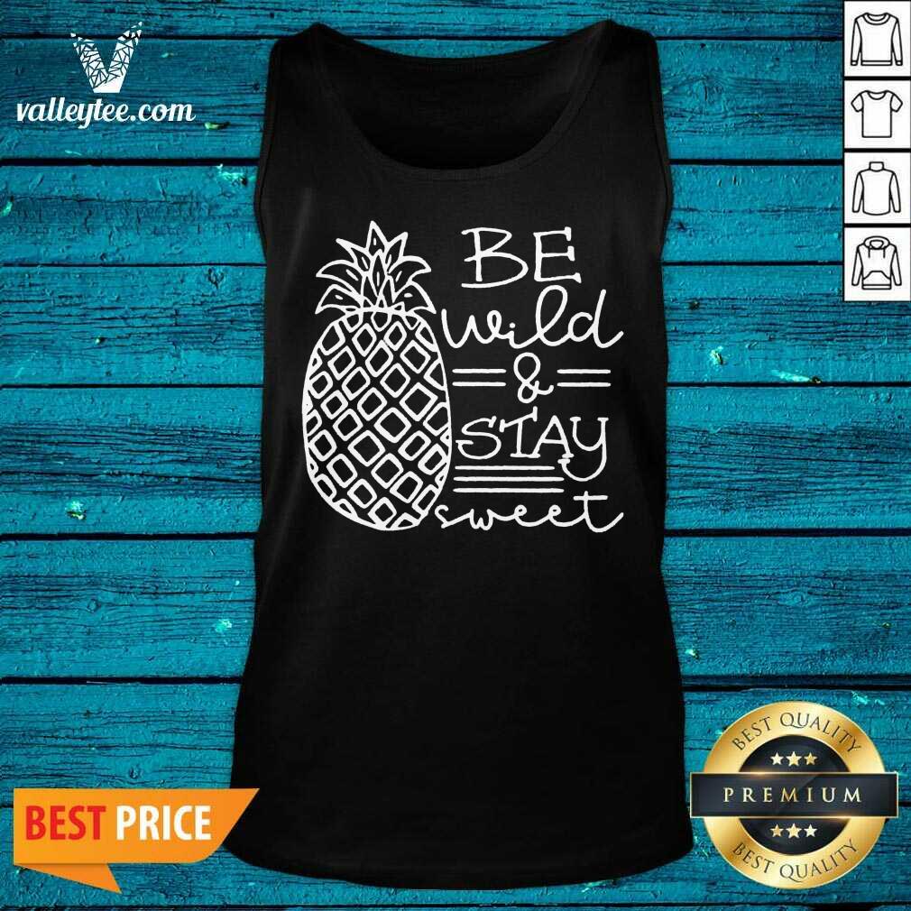Be Wild And Stay Sweet Shirt - Image 4
